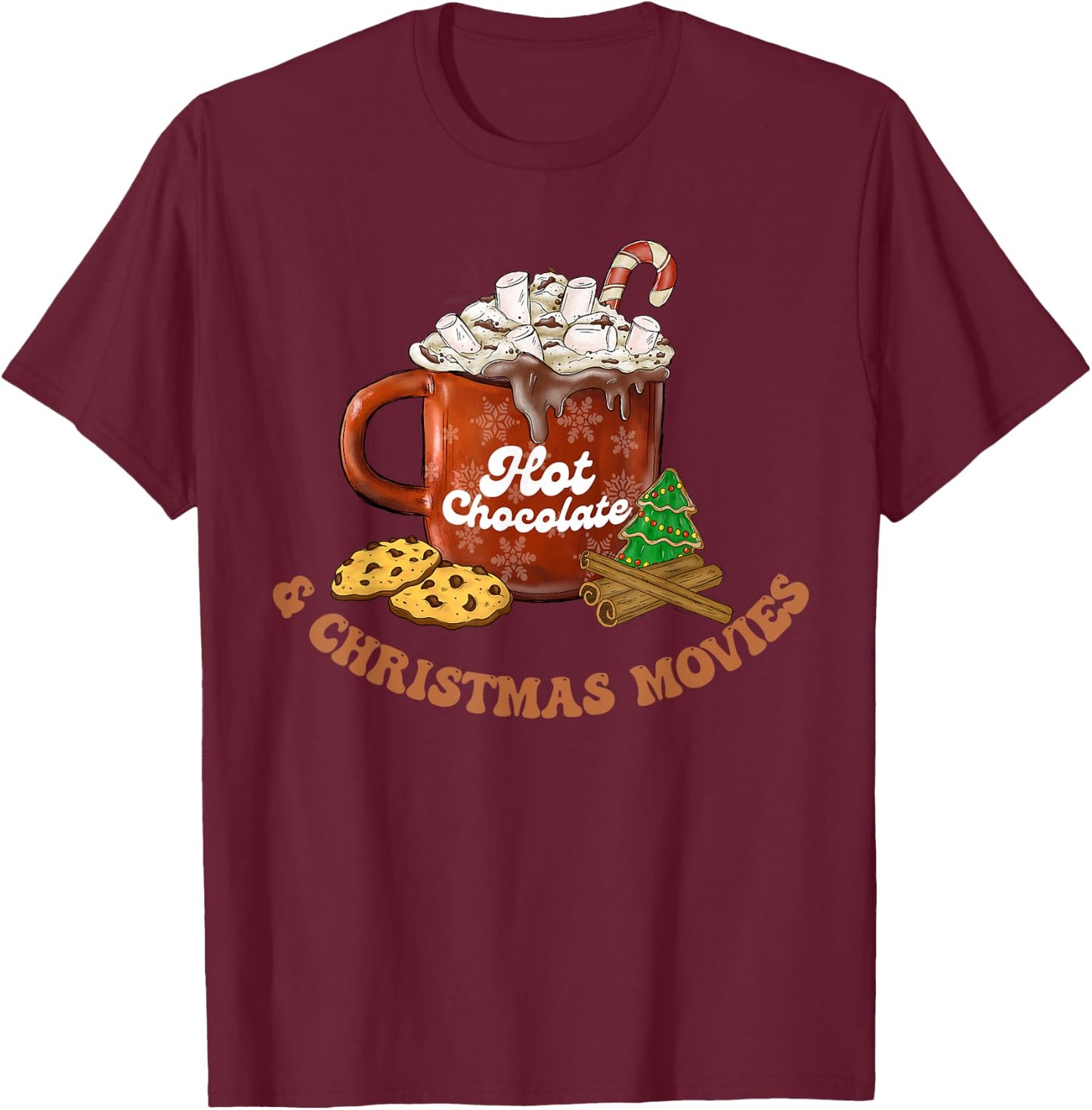 Drink Hot Cocoa Chocolate Watch Xmas Movies Funny Cute Women T-Shirt - T-Shirt | Maroon