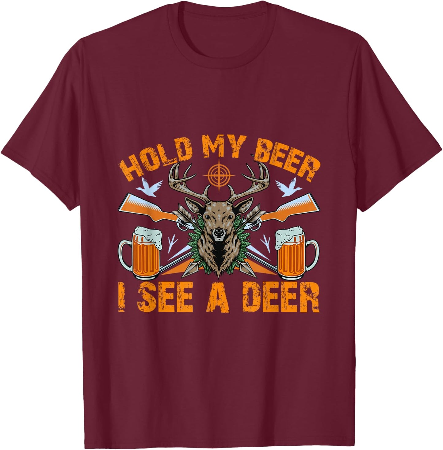 Hold-my beer I see a deer Funny Hunting and Beer T-Shirt - T-Shirt | Maroon