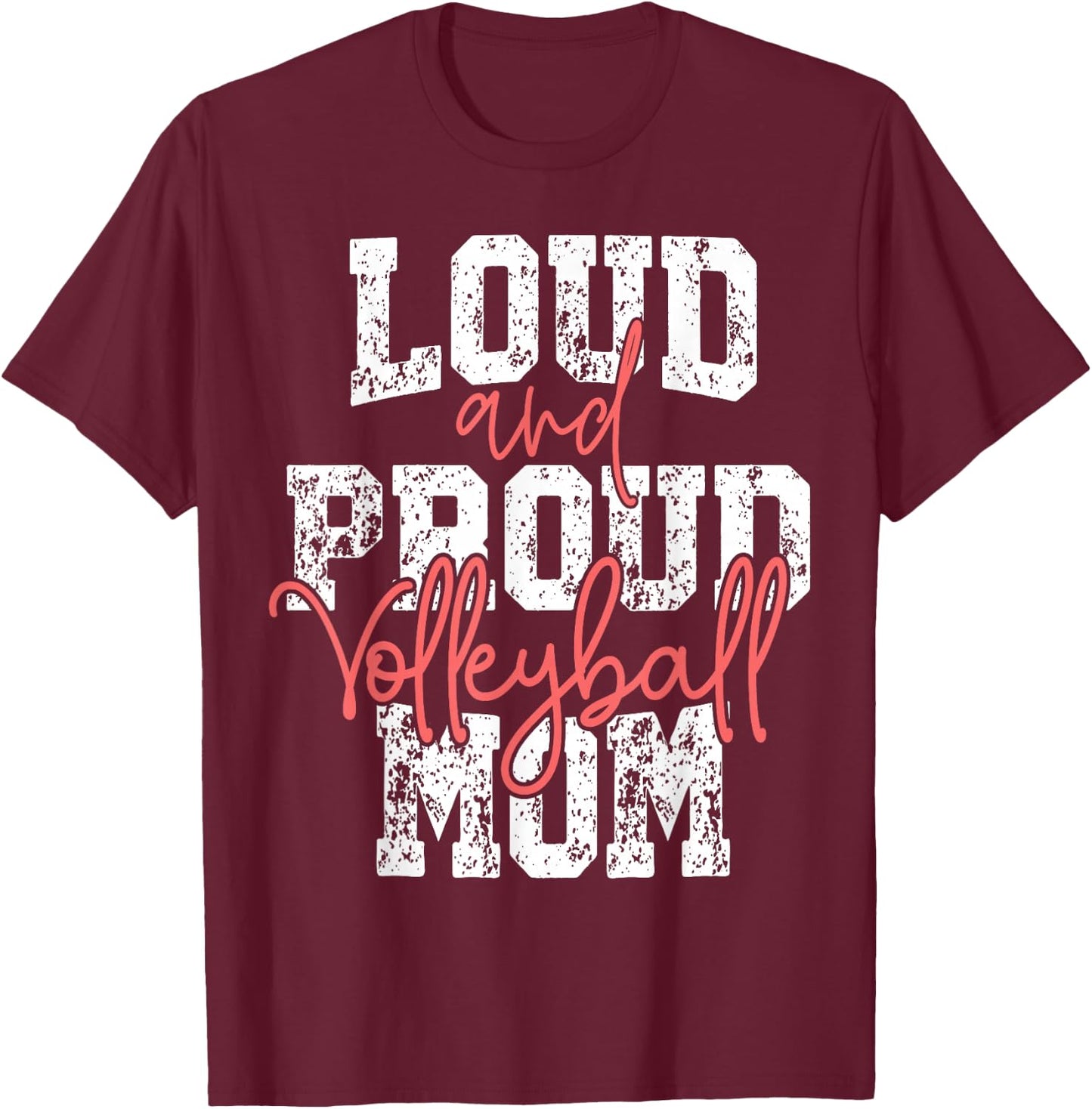 Proud & Loud Volleyball Mom Player Team & Fan Mother's Day T-Shirt - T-Shirt | Maroon