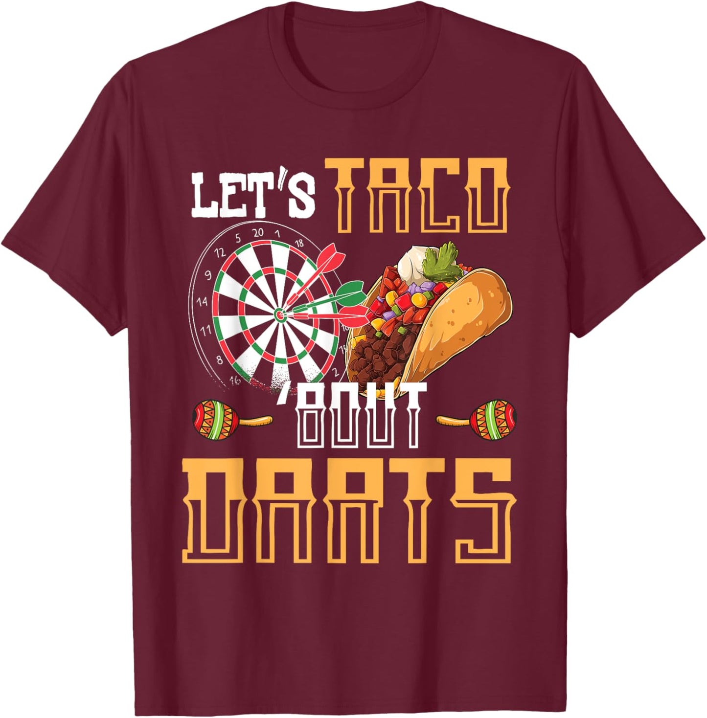 Let's Taco Bout Darts Funny Darts Meme T-Shirt - T-Shirt | Maroon
