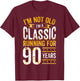 90th Birthday I 90 Year Old Classic T-Shirt - T-Shirt | Maroon