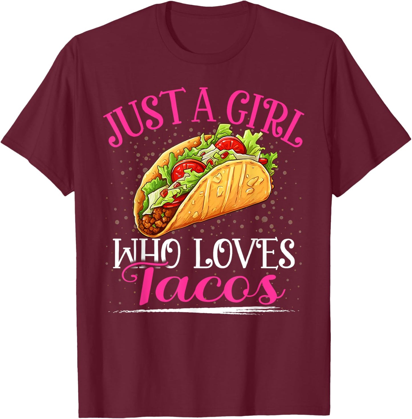 Just A Girl Who Loves Tacos Girls T-Shirt - T-Shirt | Maroon