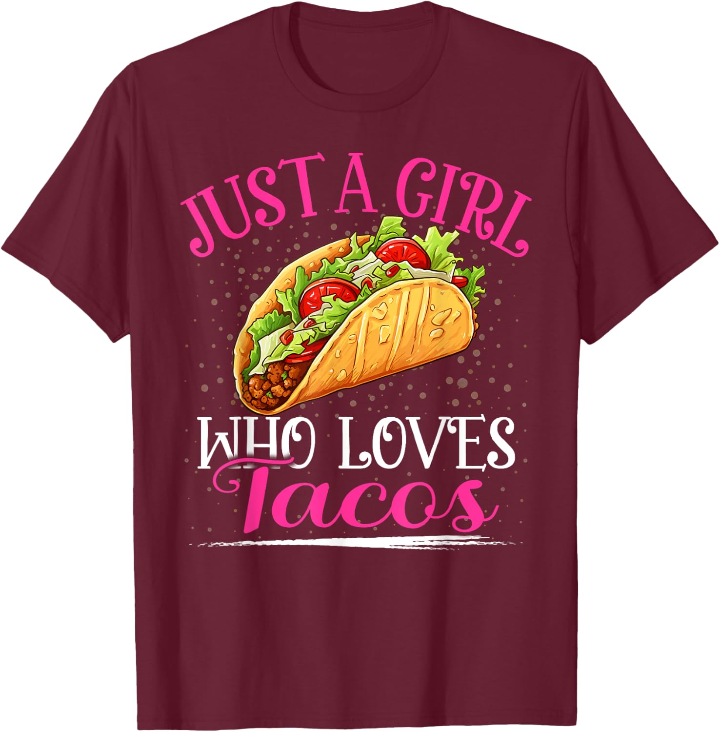 Just A Girl Who Loves Tacos Girls T-Shirt - T-Shirt | Maroon
