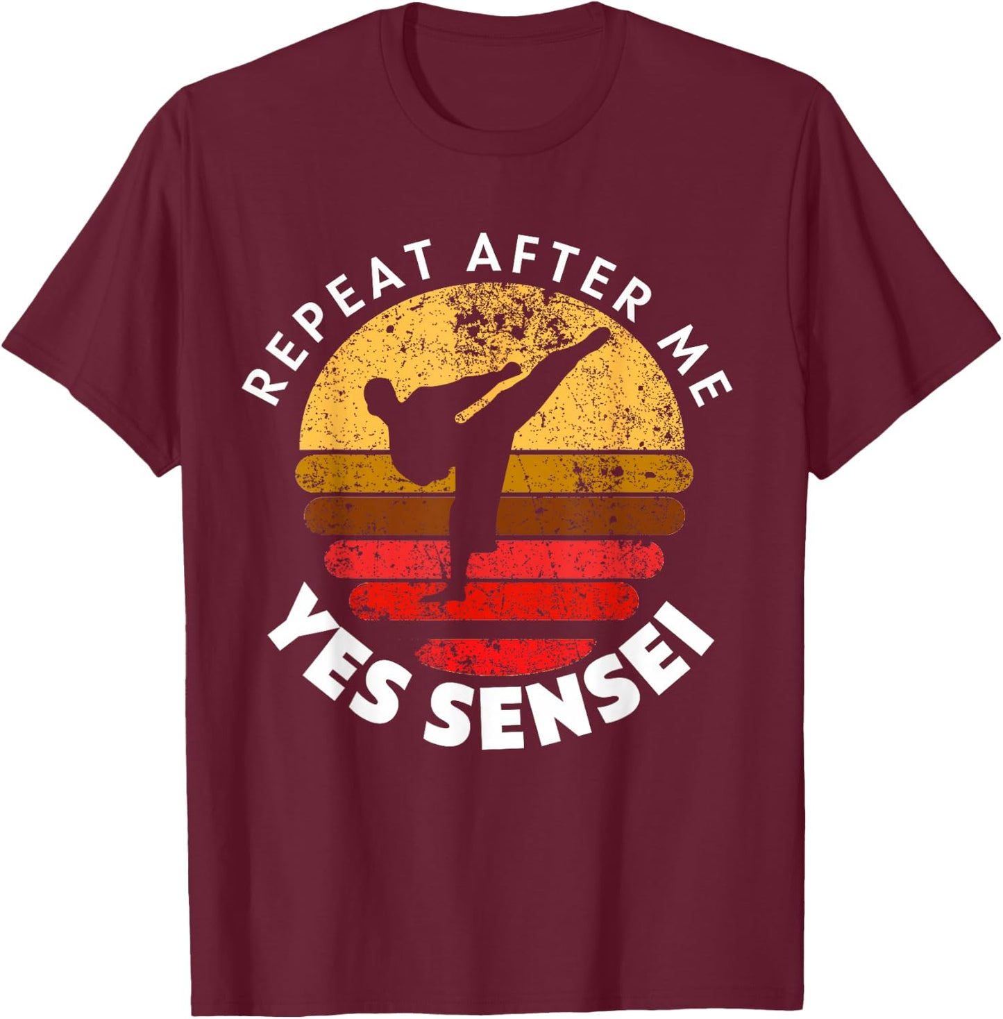 Repeat After Me Yes Sensei T-Shirt - T-Shirt | Maroon