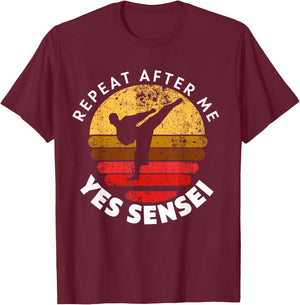 Repeat After Me Yes Sensei T-Shirt - T-Shirt | Maroon