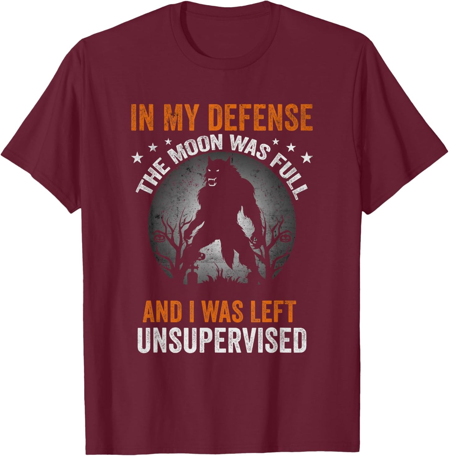Funny in My Defense Werewolf Halloween Moon Men, Women T-Shirt - T-Shirt | Maroon