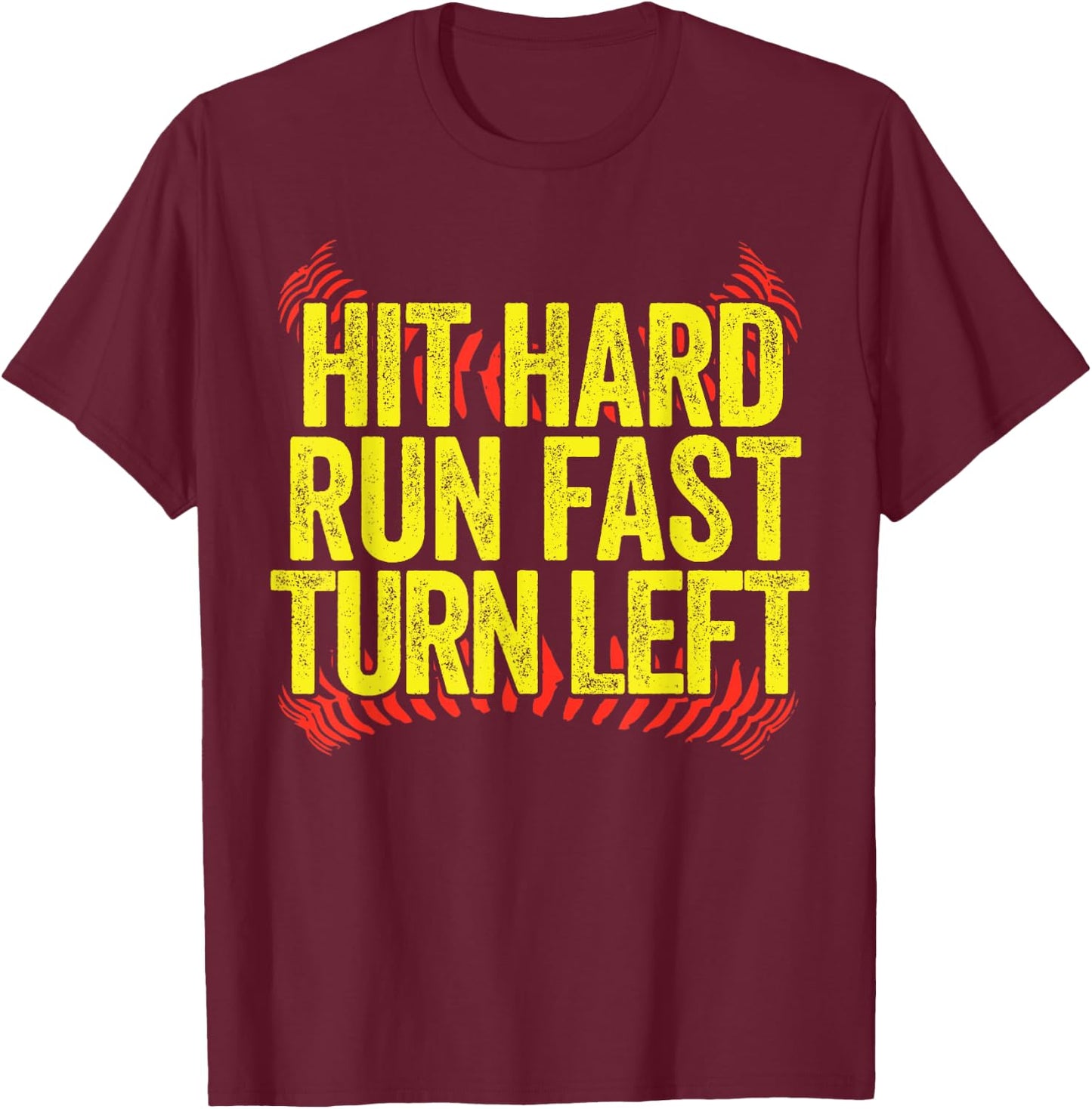 Hit Hard Run Fast Turn Left Funny Softball T-Shirt - T-Shirt | Maroon