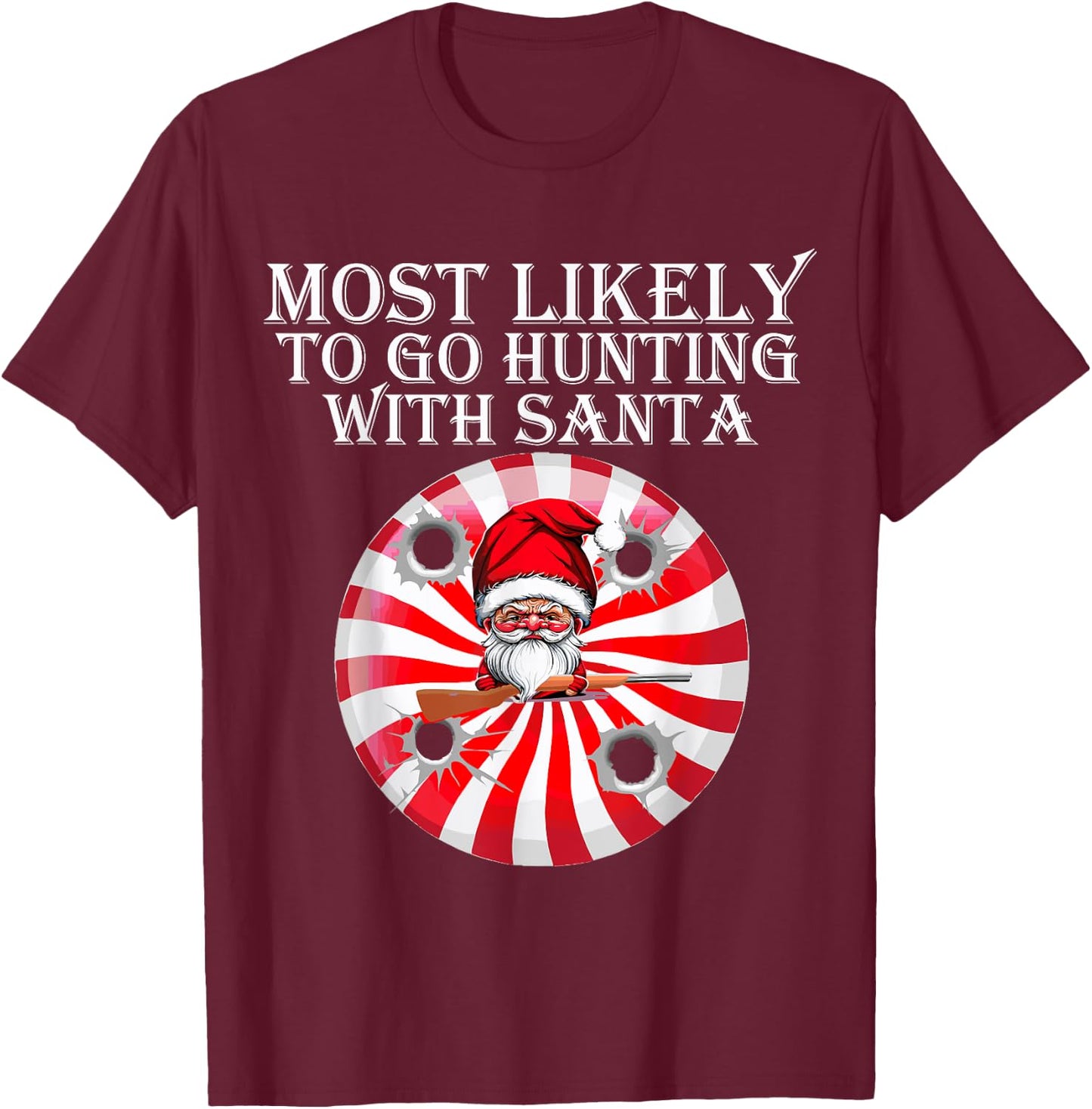 Most Likely To Go Hunting With Santa Christmas Family Pajama T-Shirt - T-Shirt | Maroon