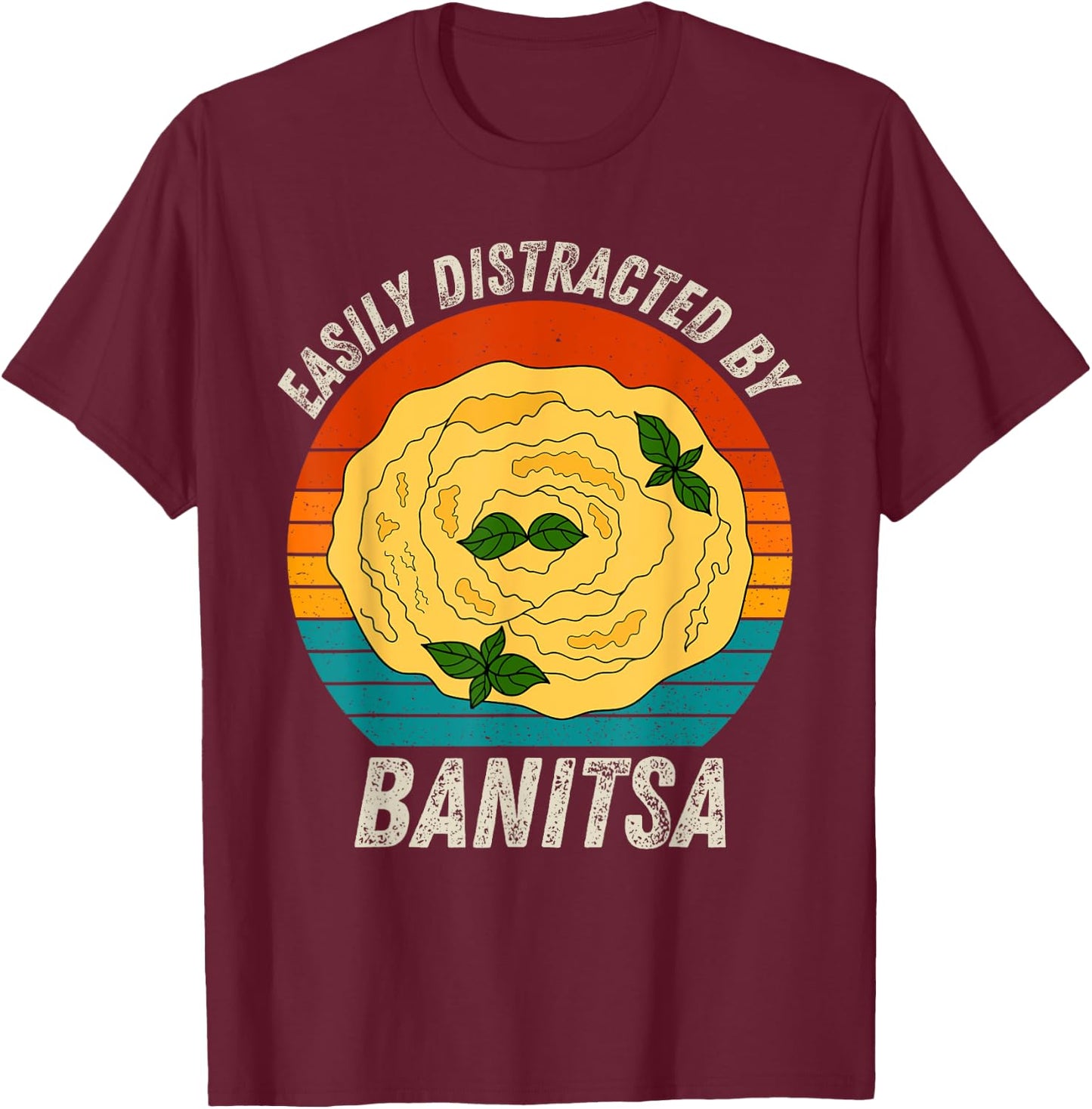 Vintage Easily Distracted By Banitsa Retro Food lover T-Shirt - T-Shirt | Maroon