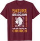 Nature Is My Religion And The Earth Is My Church USA America T-Shirt - T-Shirt | Maroon