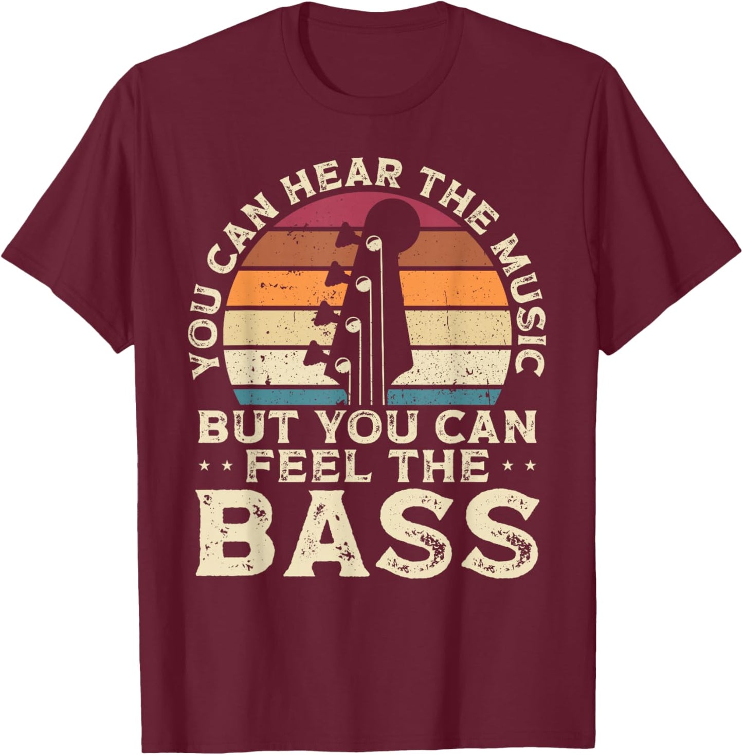 You Can Hear The Music But You Can Feel The Bass, Musician T-Shirt - T-Shirt | Maroon