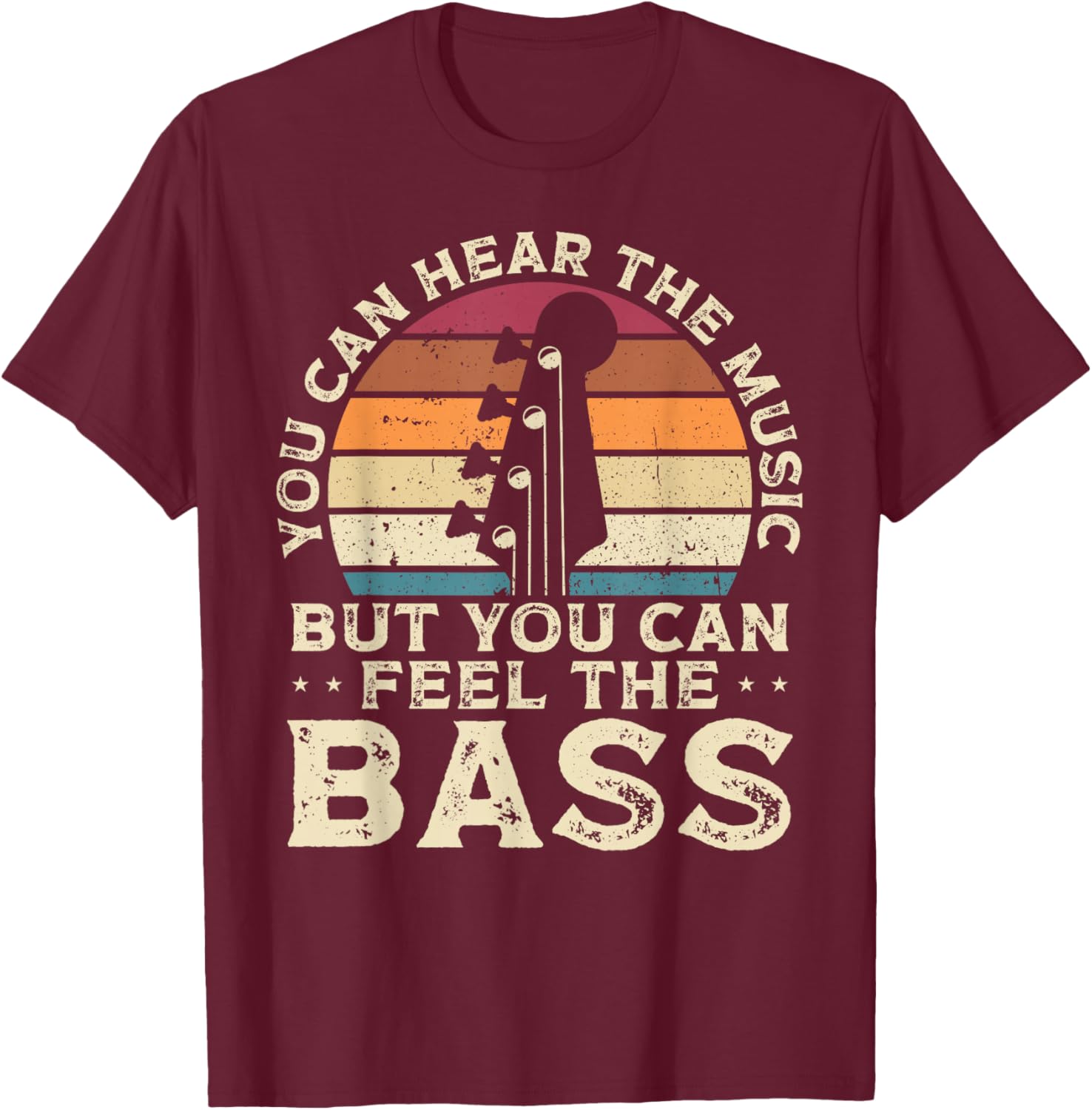 You Can Hear The Music But You Can Feel The Bass, Musician T-Shirt - T-Shirt | Maroon