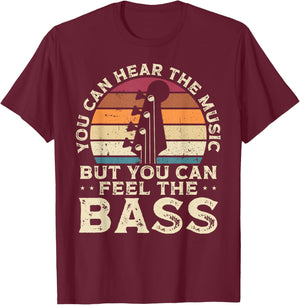 You Can Hear The Music But You Can Feel The Bass, Musician T-Shirt - T-Shirt | Maroon