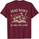 Read Books Be Kind Stay Weird Funny Flower Book Reader Lover T-Shirt - T-Shirt | Maroon