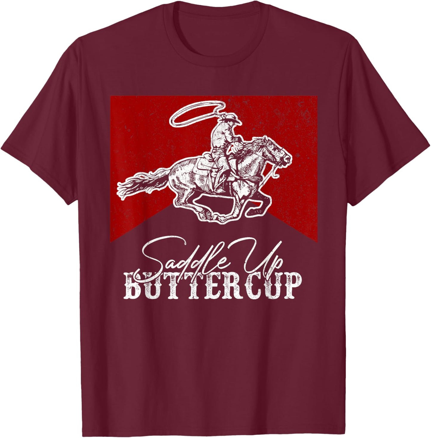 Western Life Country Cowboy Riding Horse Saddle Up Buttercup T-Shirt - T-Shirt | Maroon