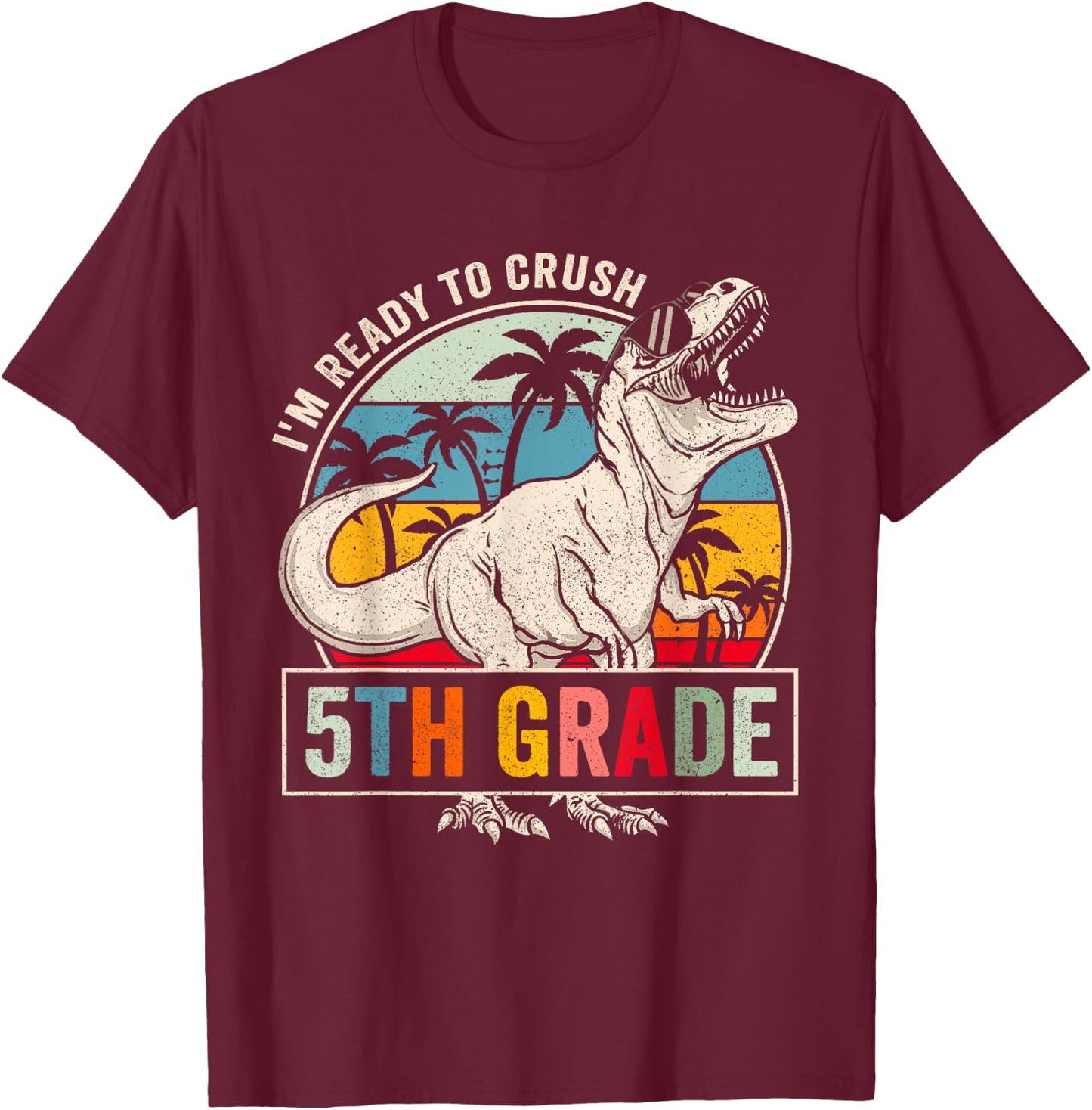 I'm Ready To Crush 5th Grade Dinosaur Boys Back To School T-Shirt - T-Shirt | Maroon