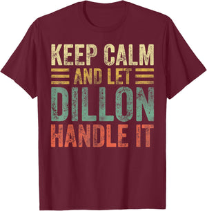 Personalized Name Shirt Keep Calm And Let Dillon Handle it T-Shirt - T-Shirt | Maroon