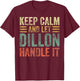 Personalized Name Shirt Keep Calm And Let Dillon Handle it T-Shirt - T-Shirt | Maroon