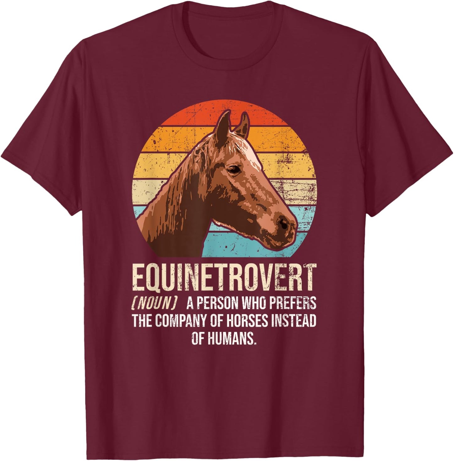 Horse Lover, Equestrian, Horse Rider, Horse Trainer, Horse T-Shirt - T-Shirt | Maroon
