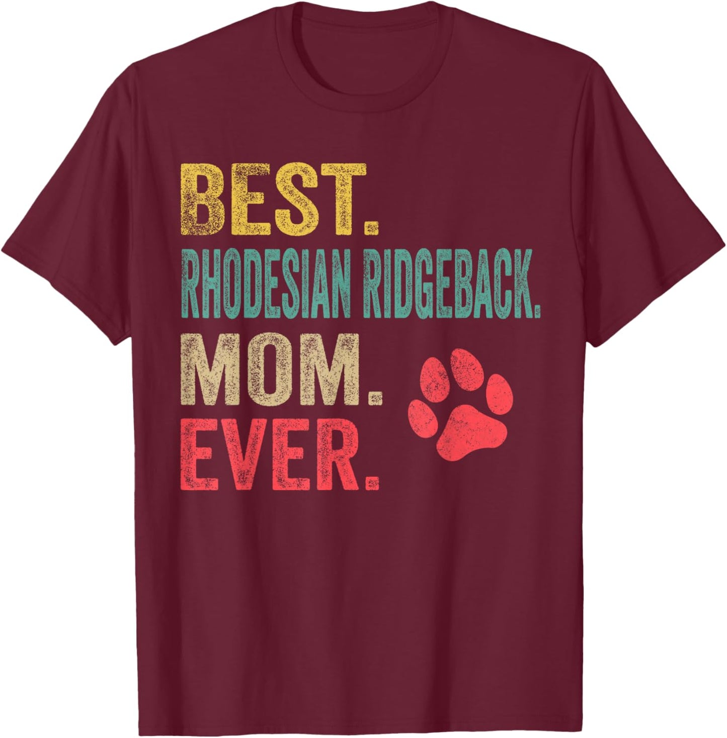 Best Rhodesian Ridgeback Mom ever Vintage Mother Dog Lover Men Women T-Shirt - T-Shirt | Maroon
