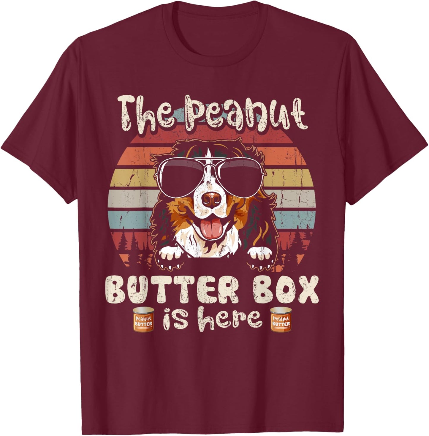 The Peanut Butter Box Is Here Funny Bernese Mountain Dog Men Women Kids T-Shirt - T-Shirt | Maroon