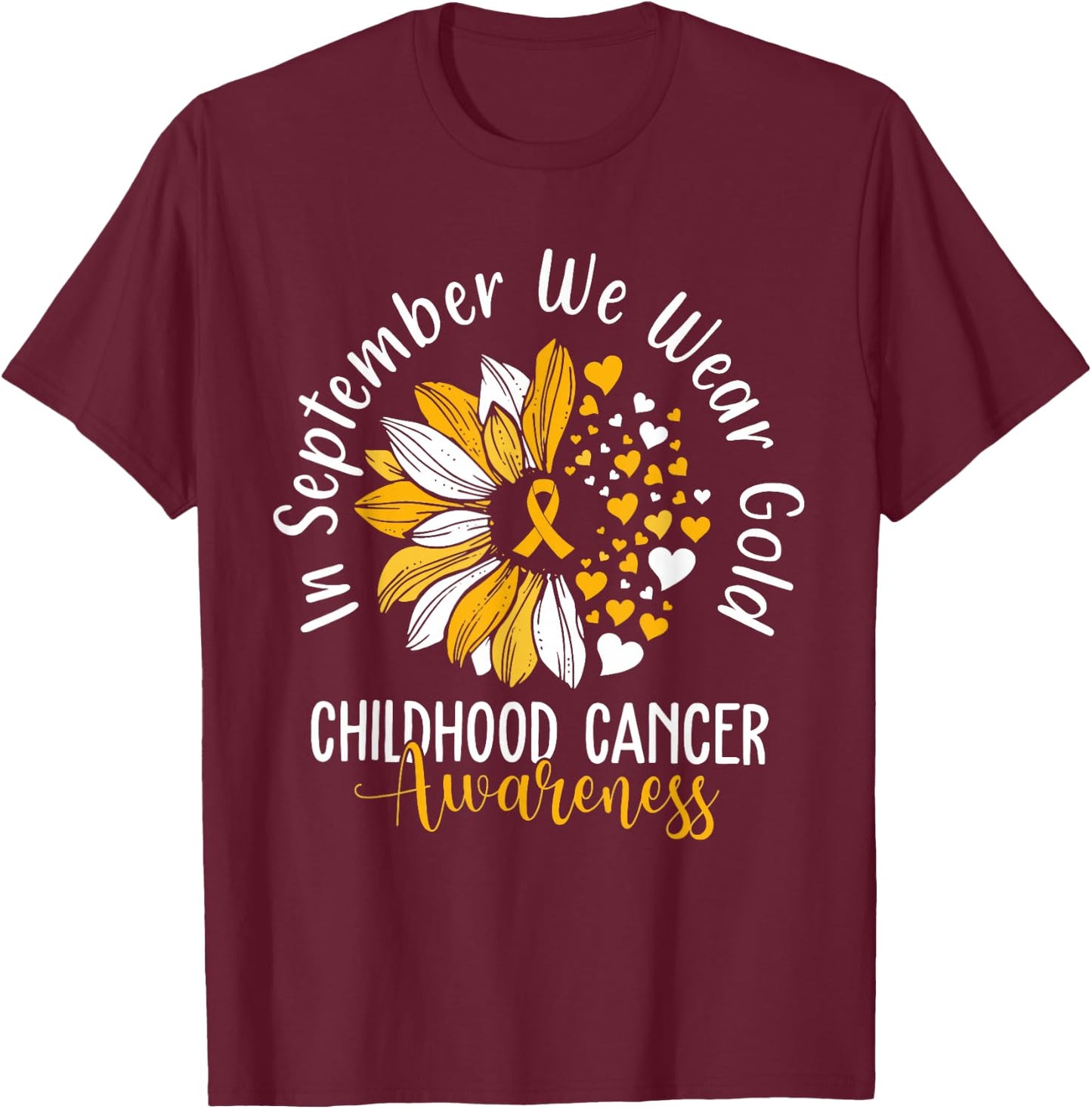Childhood Cancer Awareness Shirts In September We Wear Gold T-Shirt - T-Shirt | Maroon