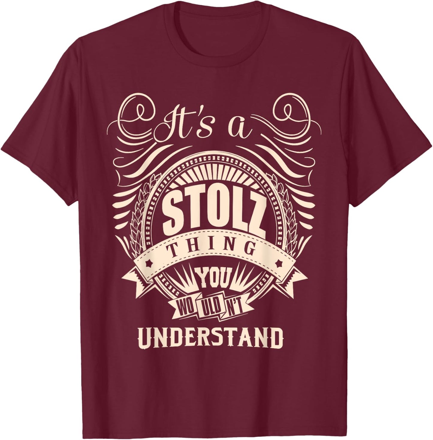 It's a STOLZ thing you wouldn't understand Gift T-Shirt - T-Shirt | Maroon