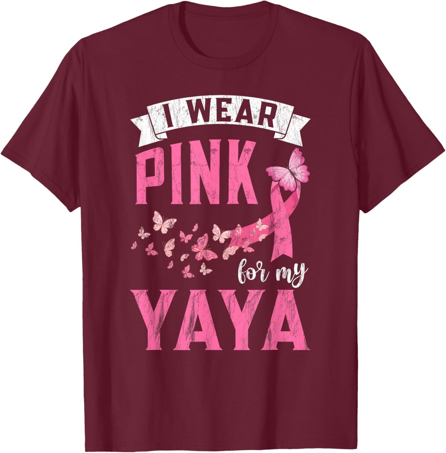 I Wear Pink For My Yaya Breast Cancer Awareness Month T-Shirt - T-Shirt | Maroon