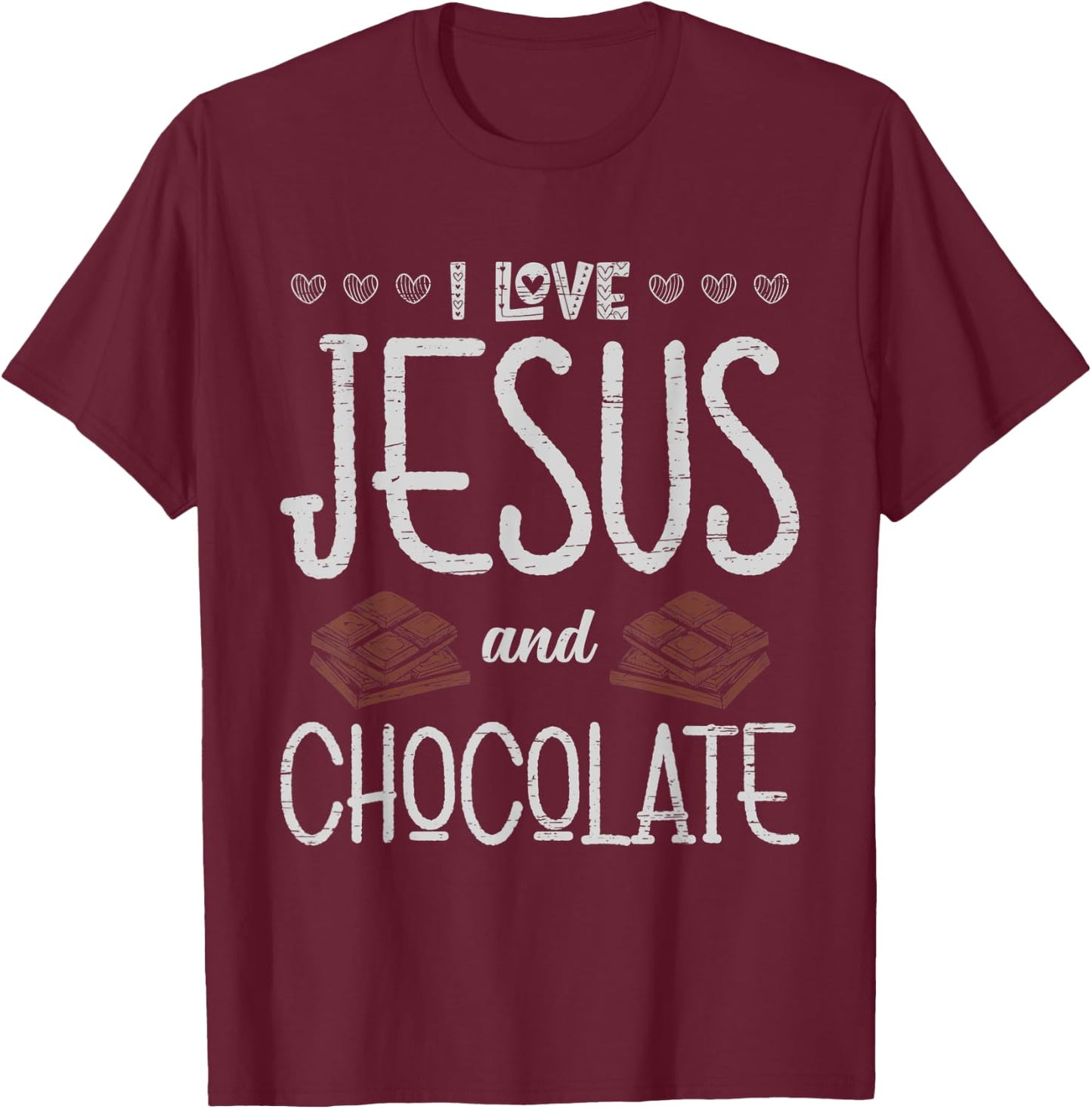I Love Jesus And Chocolate Sweet Cocoa Dark Bar Lover T-Shirt - T-Shirt | Maroon