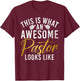 This is what an awesome Pastor looks like Pastor T-Shirt - T-Shirt | Maroon