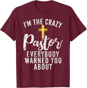 Im the crazy Pastor everybody warned you about crazy Pastor T-Shirt - T-Shirt | Maroon