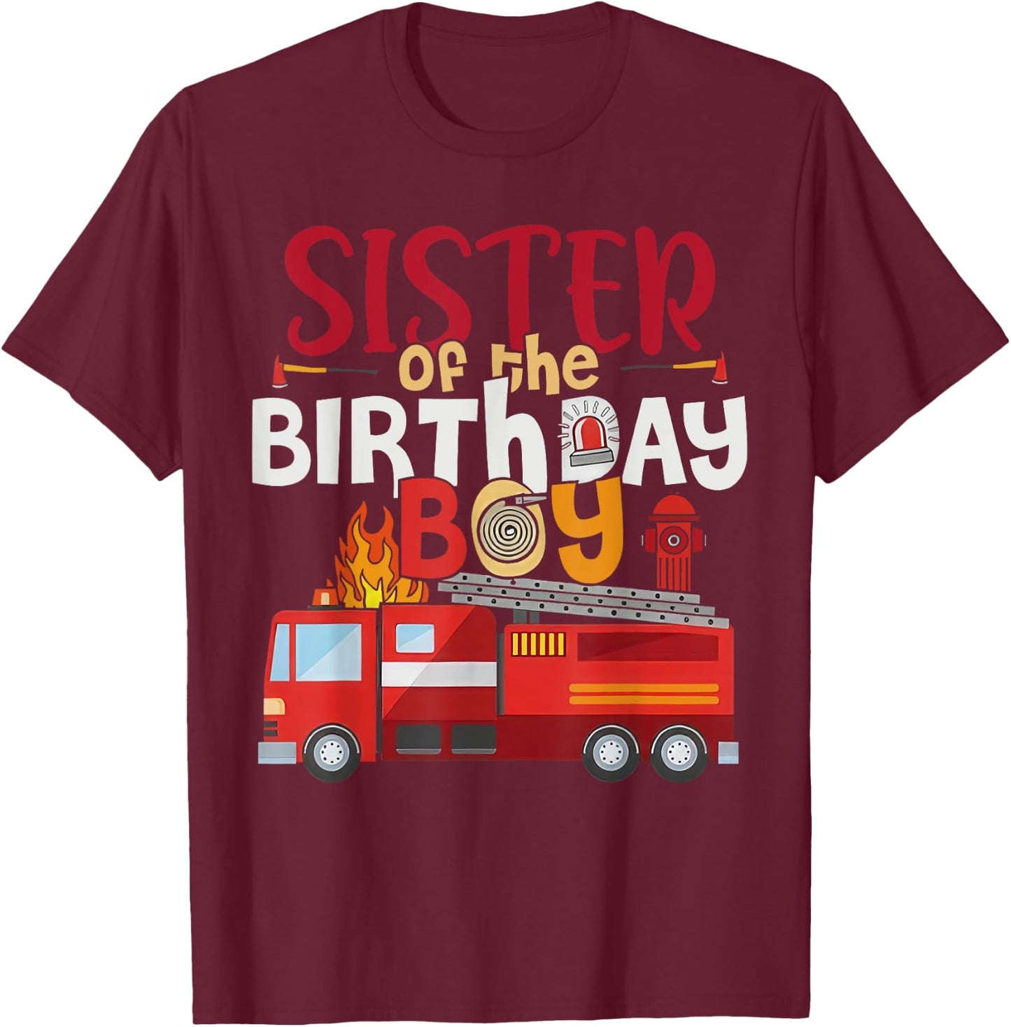 Sister Of The Birthday Boy Fire Truck Firefighter Party T-Shirt - T-Shirt | Maroon