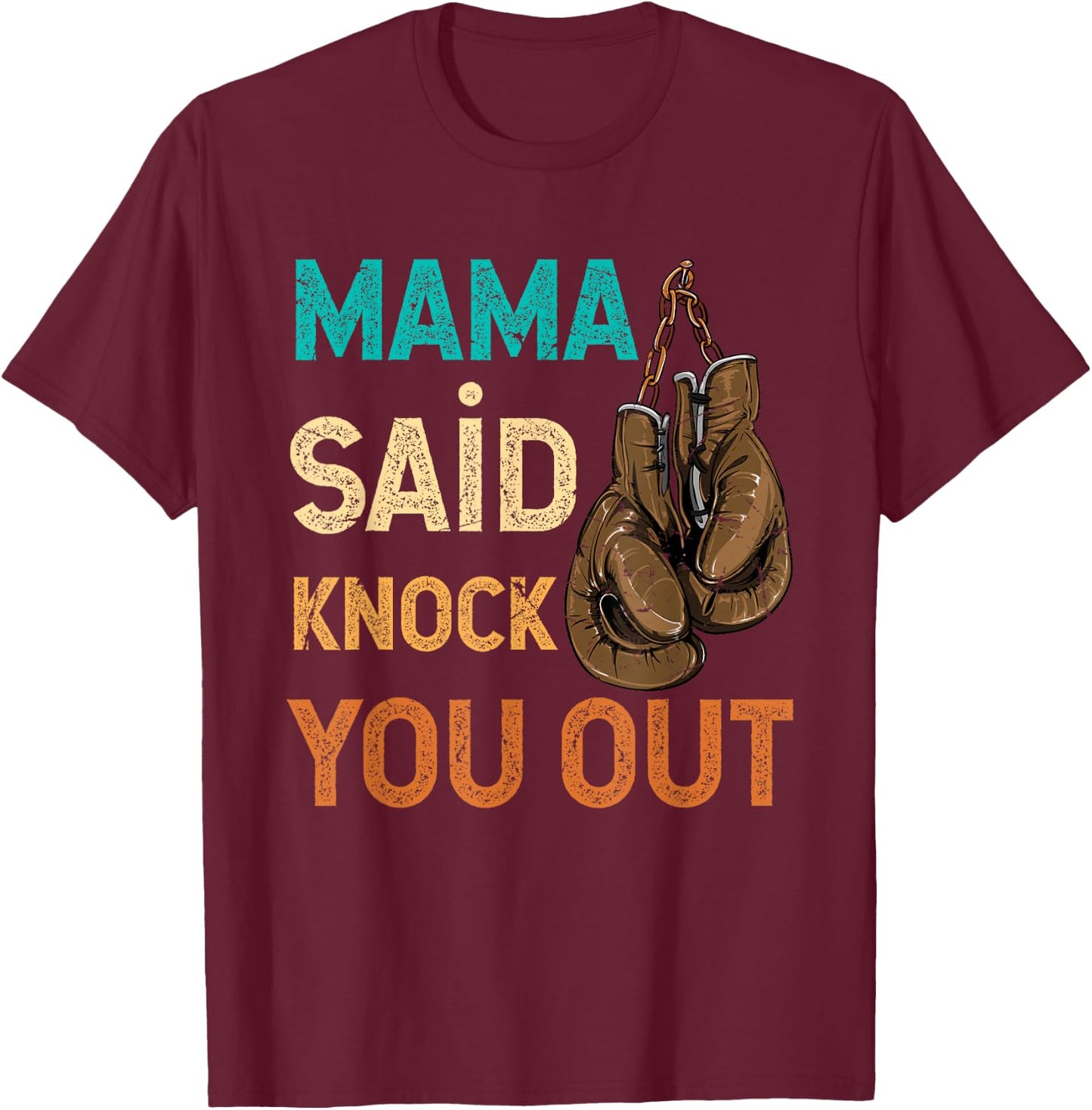 Boxing Kickboxing Mama Said Knock U Out Fighting Sport T-Shirt - T-Shirt | Maroon