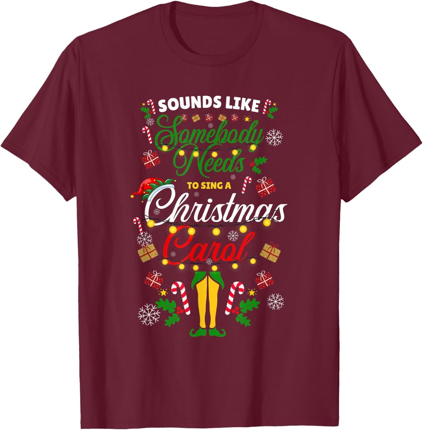 Funny Sounds Like Somebody Needs, Christmas Movie Elf Hat T-Shirt - T-Shirt | Maroon