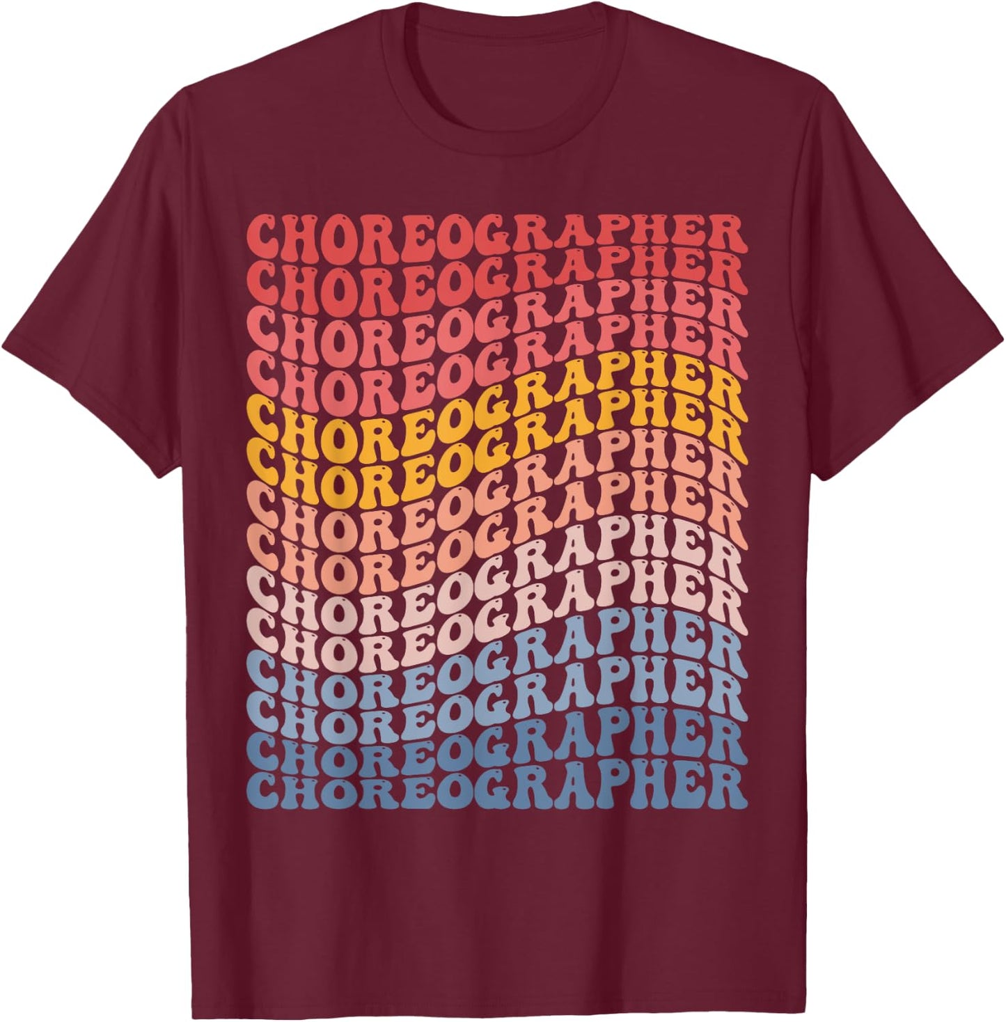 Choreographer Choreography Dance Teacher Groovy Women Kids T-Shirt - T-Shirt | Maroon