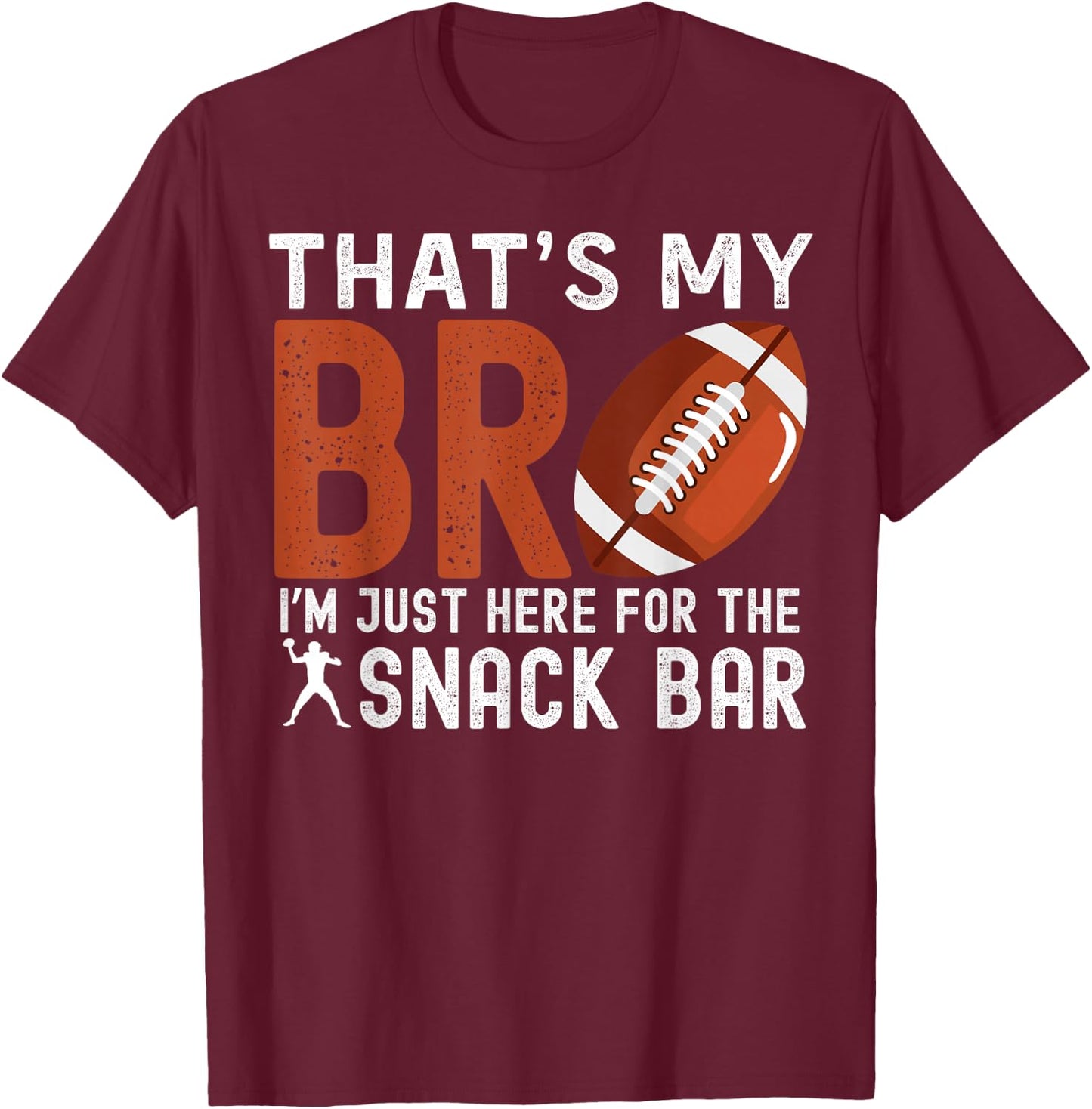 That's My Bro I'm Just Here for Snack Bar Football Brother T-Shirt - T-Shirt | Maroon