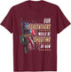 Our Forefathers Would Be Shooting Now American Flag Veteran Women Men T-Shirt - T-Shirt | Maroon