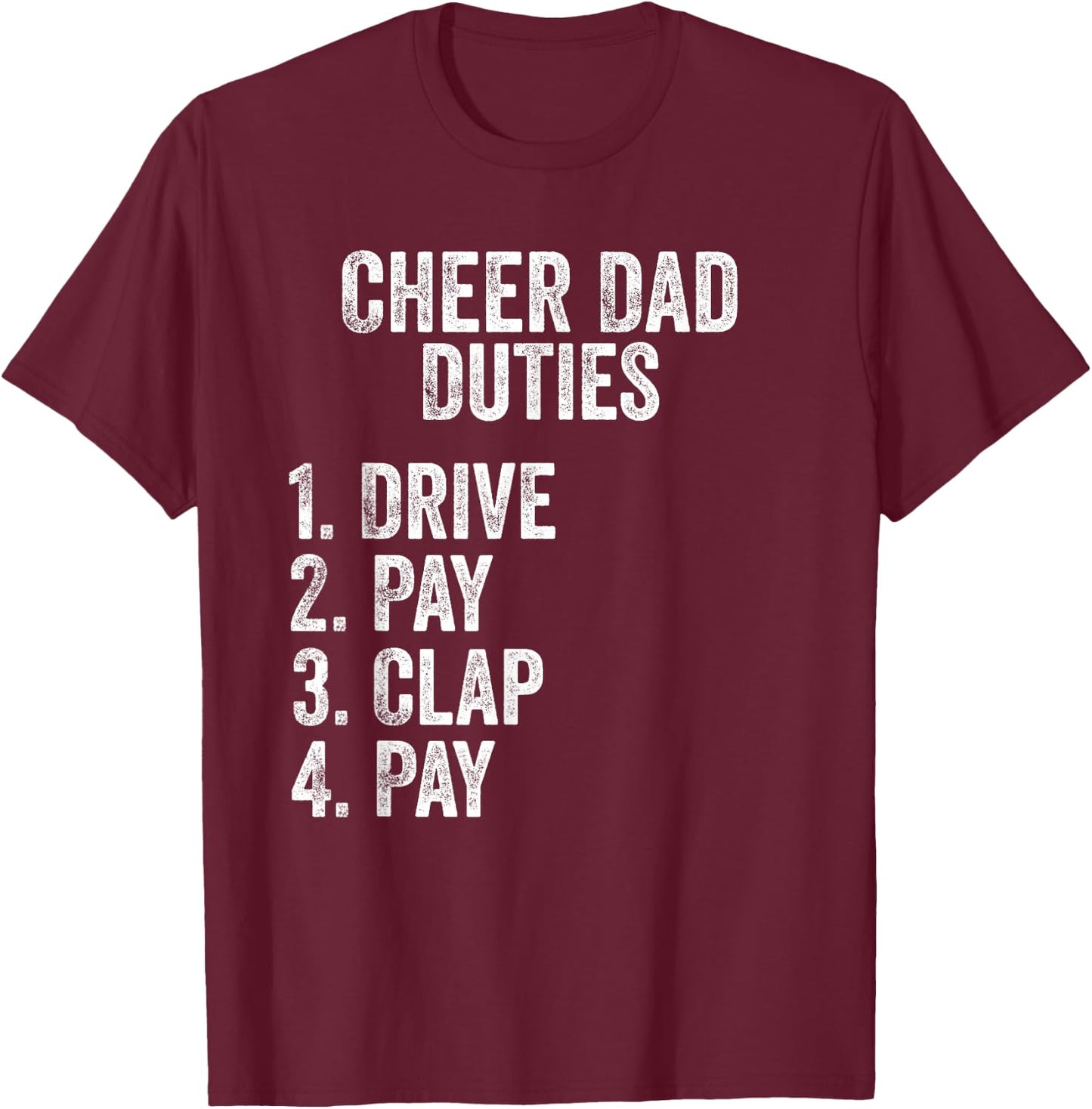 Fathers Day Funny Cheer Dad Duties Drive Pay Clap T-Shirt - T-Shirt | Maroon