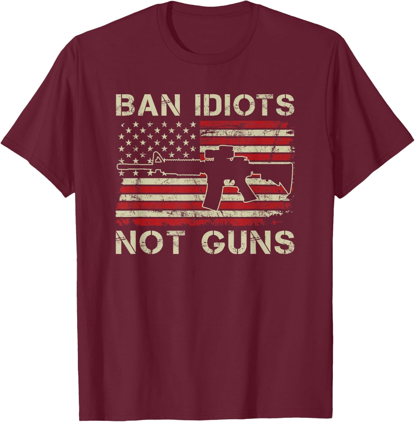 Ban Idiots Not Guns - AR15 USA Flag 2nd Amendment Funny Gun T-Shirt - T-Shirt | Maroon