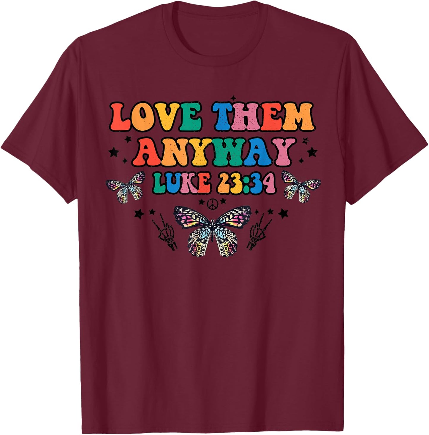 Love Them Anyway Luke 23 34 Bible Verse Christian Jesus T-Shirt - T-Shirt | Maroon