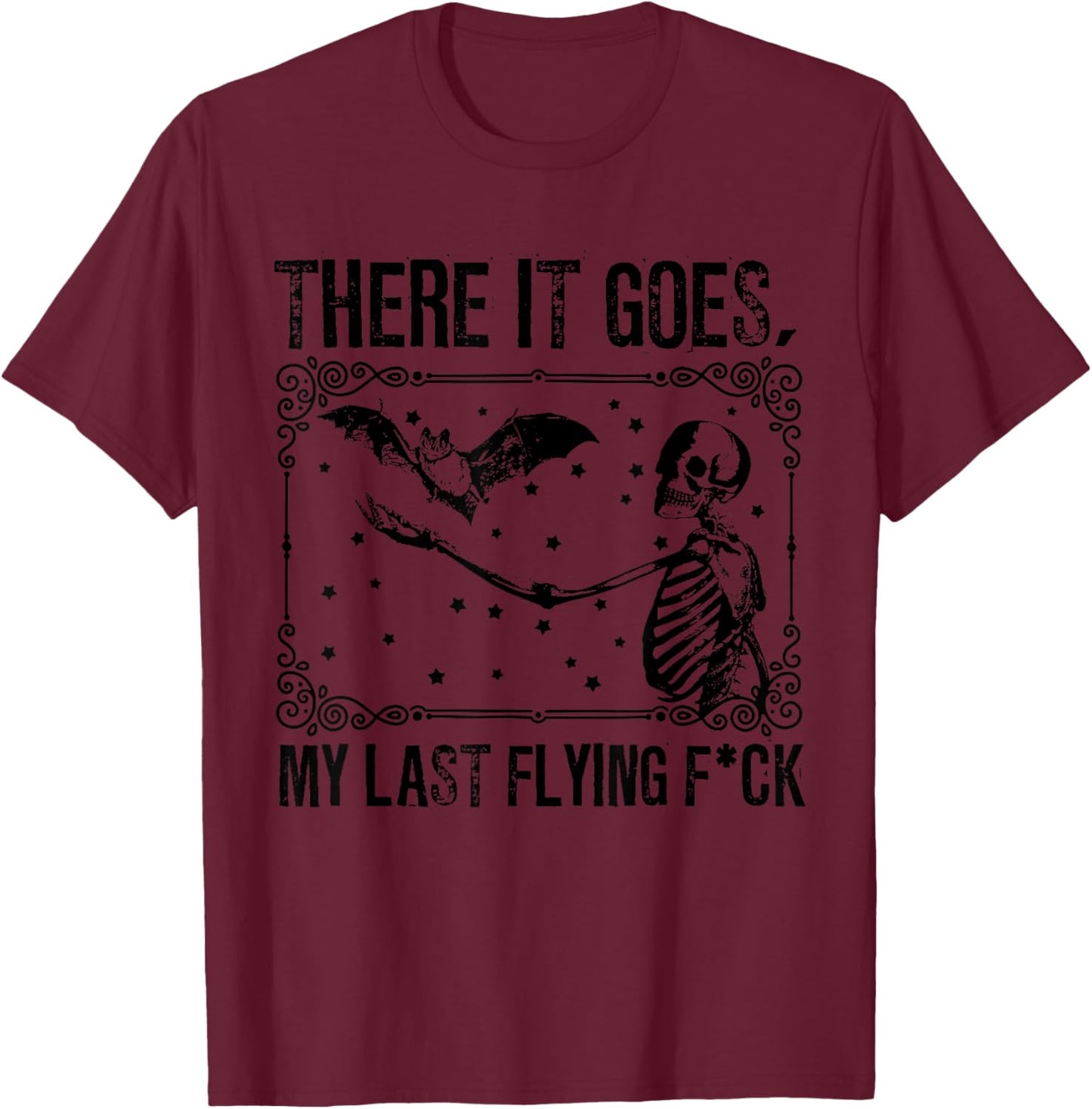 and There It Goes My Last Flying Fuck Funny Saying T-Shirt - T-Shirt | Maroon