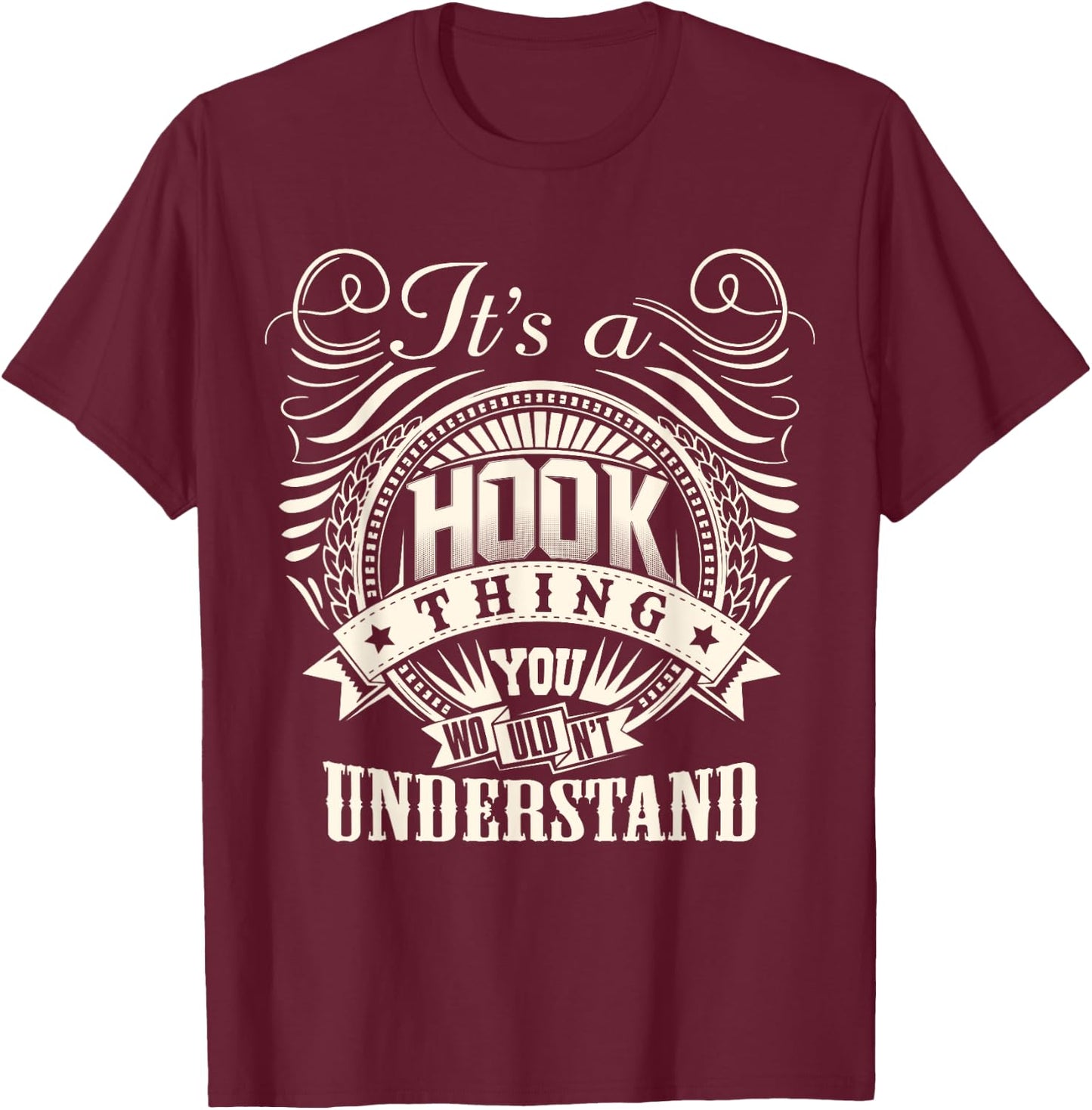 It's A HOOK Thing You Wouldn't Understand HOOK Family T-Shirt - T-Shirt | Maroon