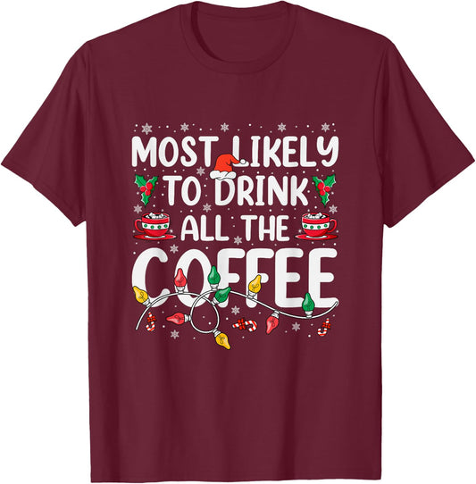 Most Likely To Drink All The Coffee Funny Dog Christmas T-Shirt - T-Shirt | Maroon