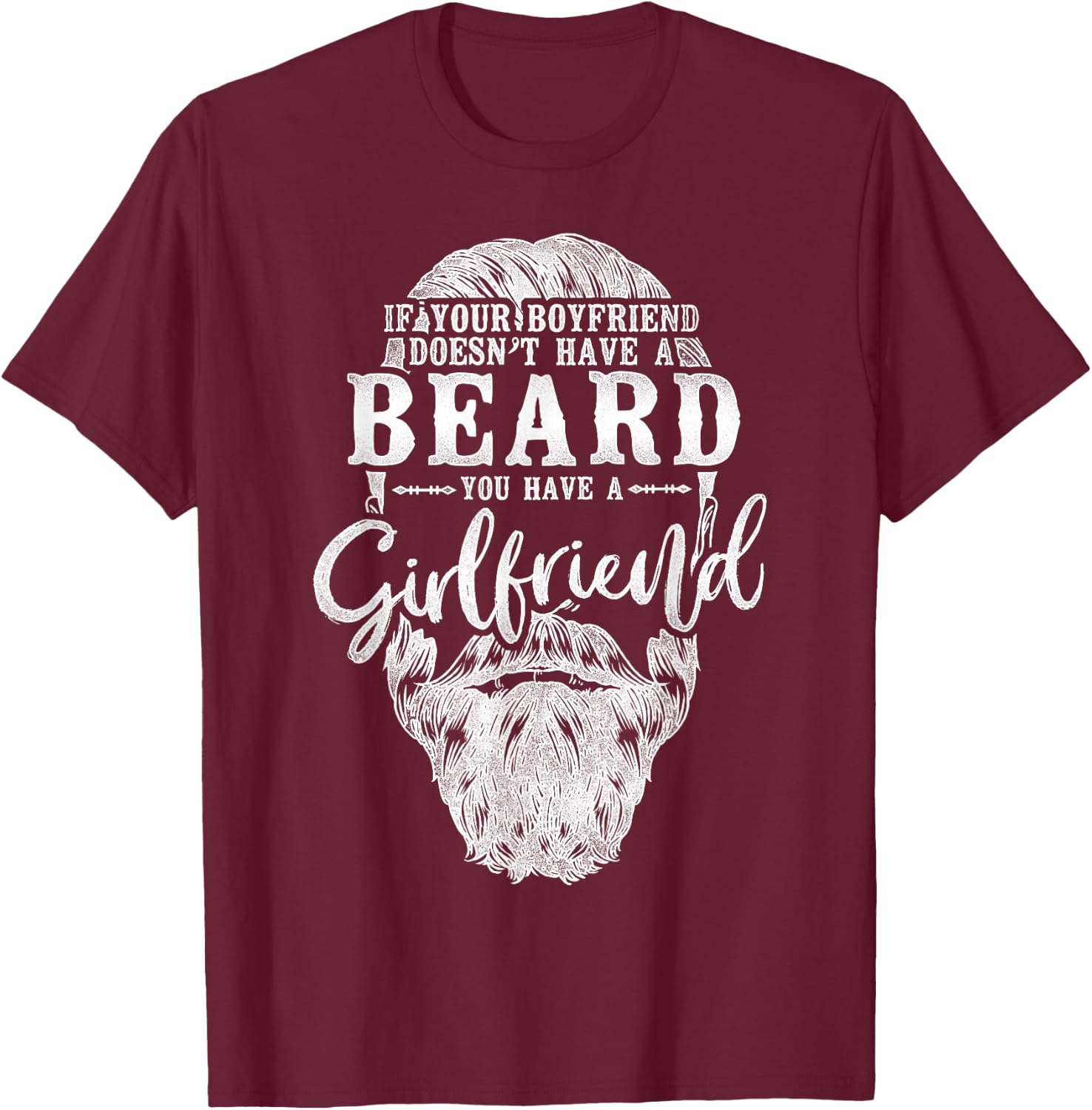 Beard Lover Bearded Man If Your Boyfriend Doesn't Have A T-Shirt - T-Shirt | Maroon