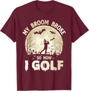My Broom Broke So Now I Golf Halloween Souls Day Boos Party T-Shirt - T-Shirt | Maroon