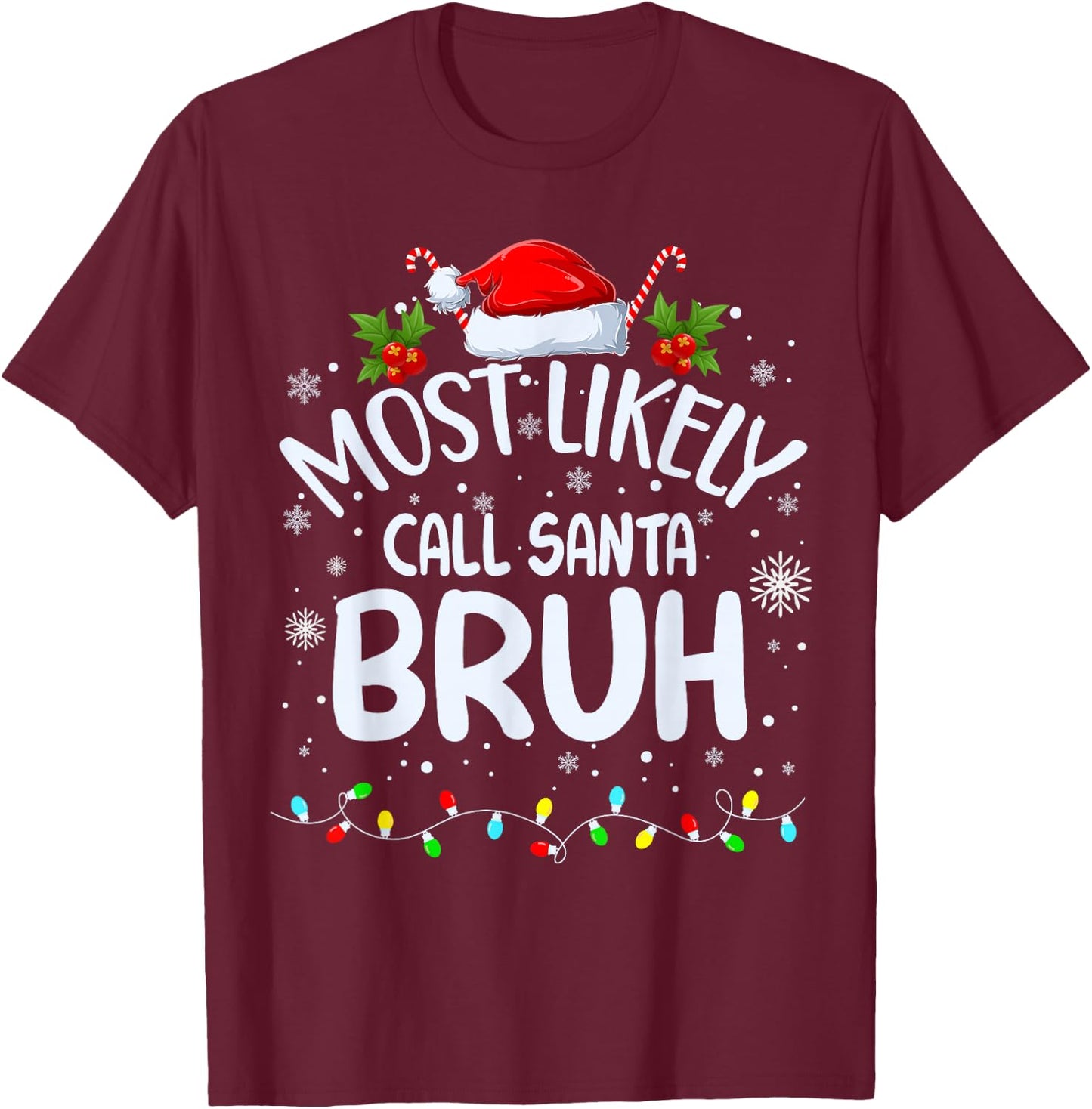 Most Likely To Call Santa Bruh T-Shirt - T-Shirt | Maroon