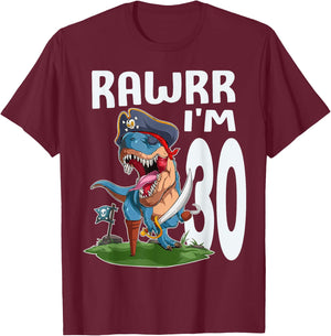 Rawr I'm 30th Birthday Dinosaur Pirate Dino Lover 30 Year T-Shirt - T-Shirt | Maroon