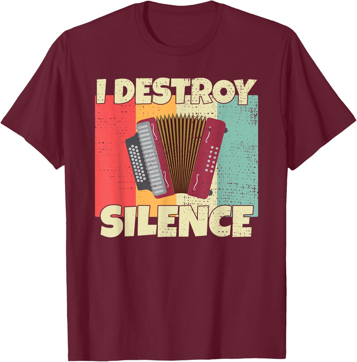 Funny Accordion instrument I Destroy Silence for Accordion T-Shirt - T-Shirt | Maroon
