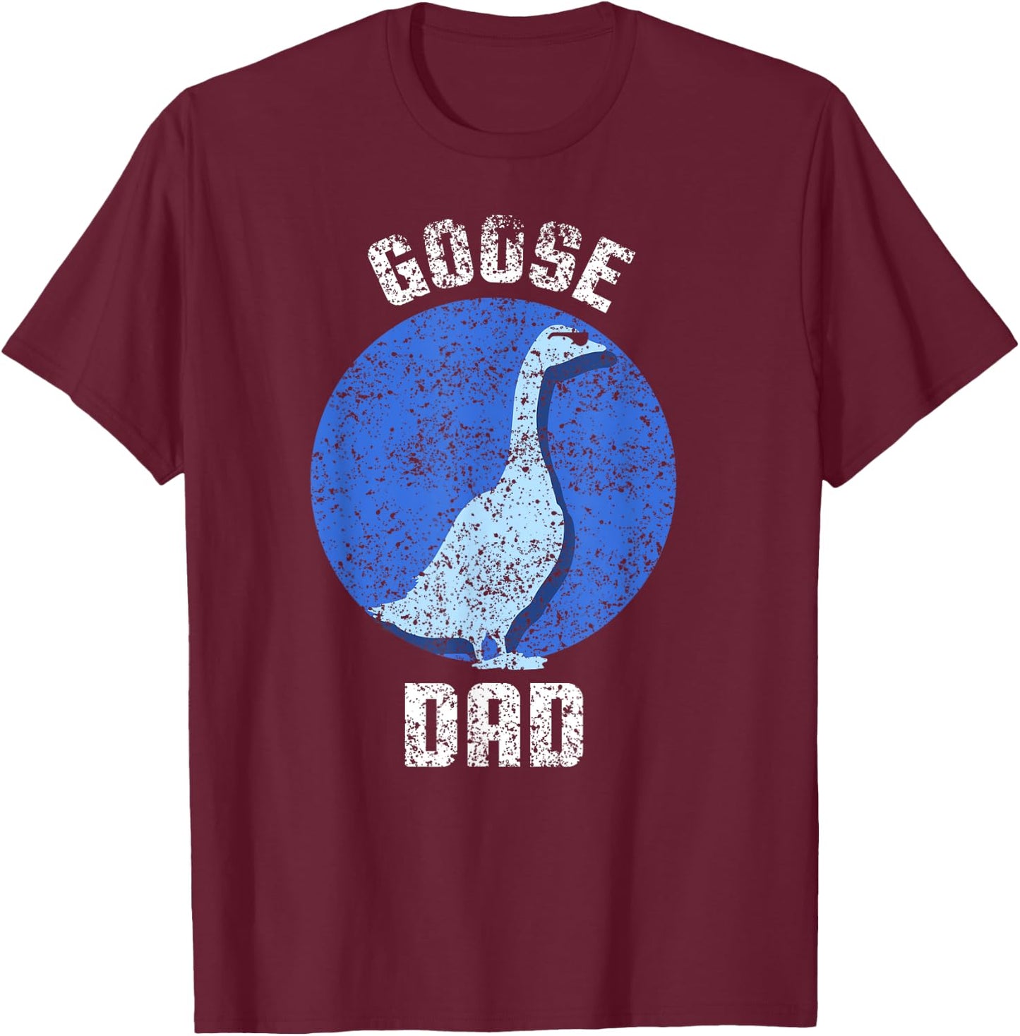 Goose Dad Animal Lover Geese Owner T-Shirt - T-Shirt | Maroon