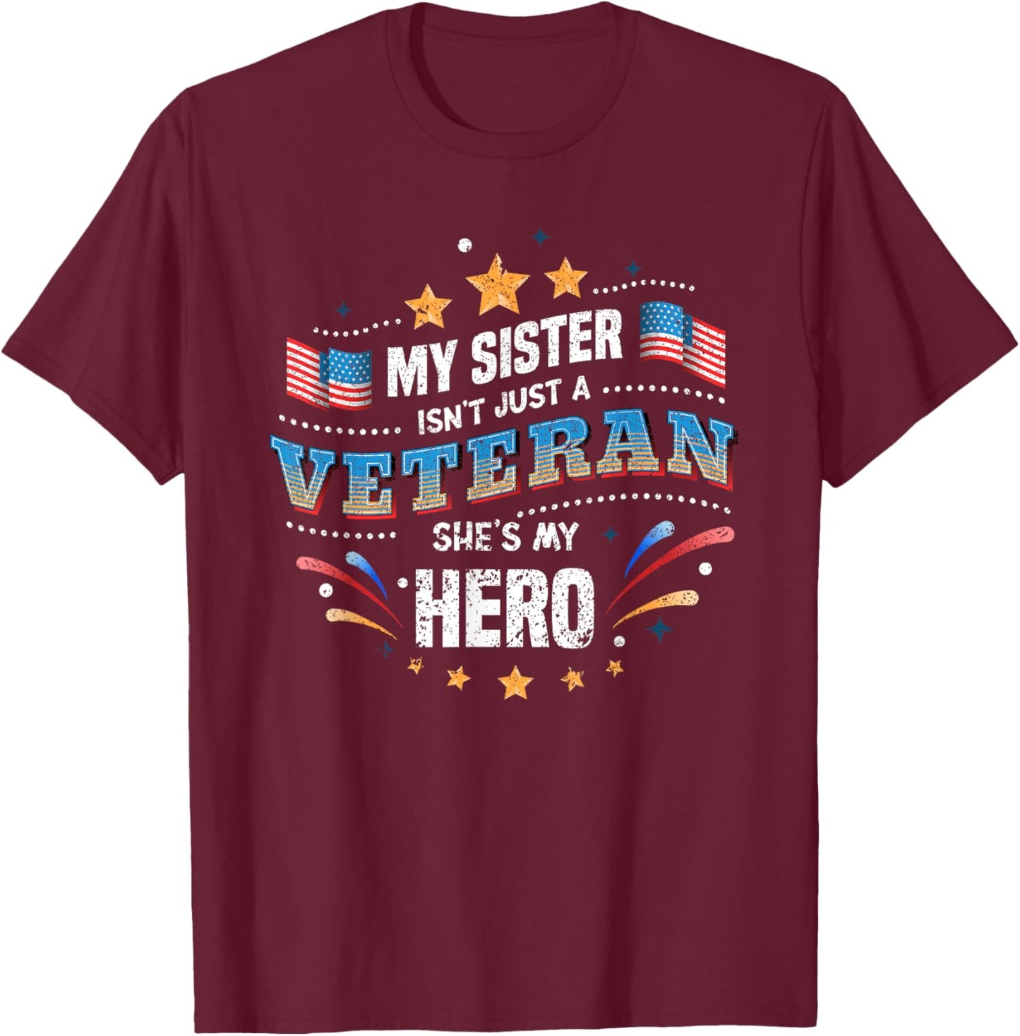 My Sister My Hero | USA Flag Proud American Veteran Sister T-Shirt - T-Shirt | Maroon